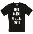 Birth - School - Metallica - Death