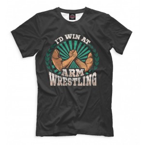I'd Win At Arm Wrestling