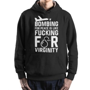 Bombing For Peace is Like Fucking For Virginity